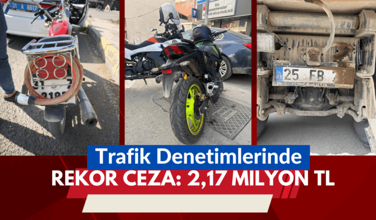 Trafik Denetimlerinden Rekor Ceza: 2,17 Milyon TL